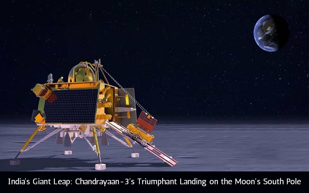 India’s Giant Leap: Chandrayaan-3’s Landing on the Moon’s South Pole