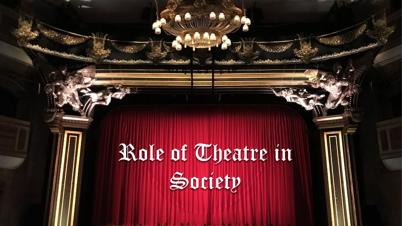 The Vital Role of Theatre in Society