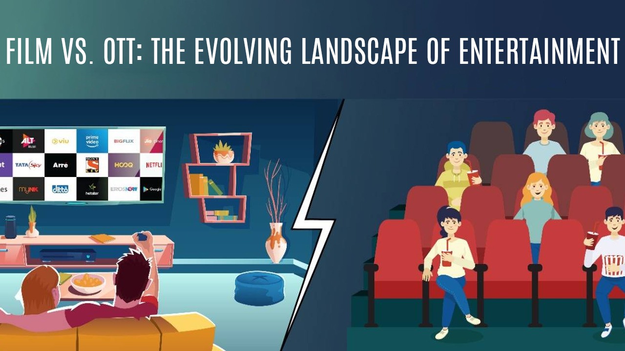 Film vs. OTT: The Evolving Landscape of Entertainment