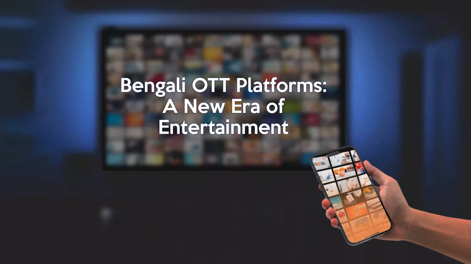 Bengali OTT Platforms: A New Era of Entertainment